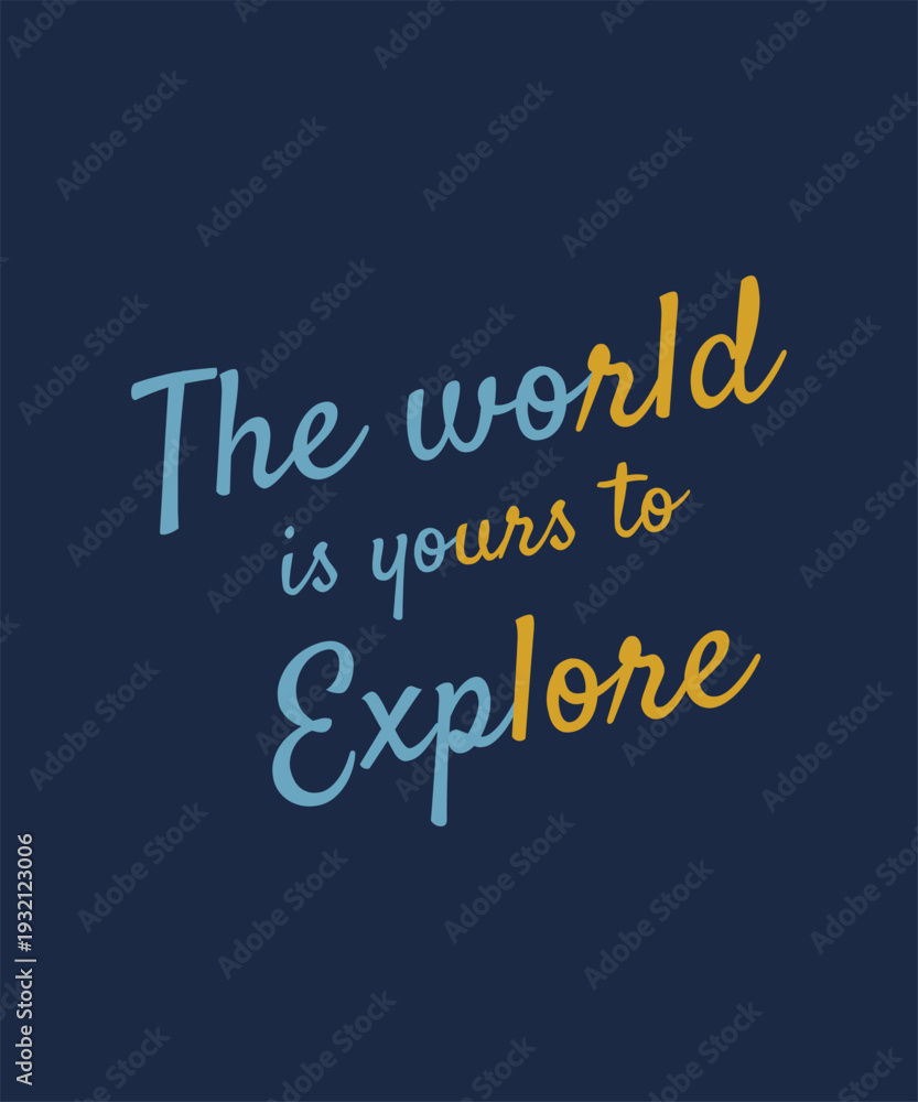 Obraz premium The world is yours to explore tilted lettering design for motivational shirts and travel blog