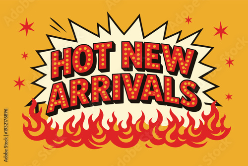 Hot New Arrivals retro pop art vector sign with flames and stars
