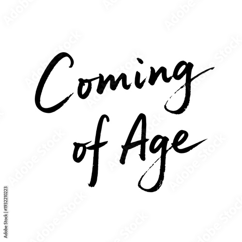 “Coming of Age” expressive handwritten calligraphy phrase symbolizing growth, transition and self-discovery.