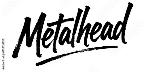 “Metalhead” strong handwritten calligraphy phrase representing heavy music culture and identity.