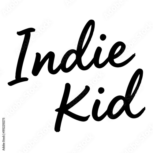 “Indie Kid” stylish handwritten calligraphy phrase reflecting independent spirit, alternative culture and creative identity.