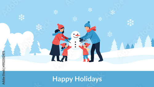 Joyful family of four building a snowman together in a snowy winter landscape under a bright blue sky with a happy holidays message.
