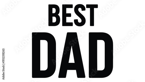 A simple text graphic that reads best dad isolated on white background, Vector