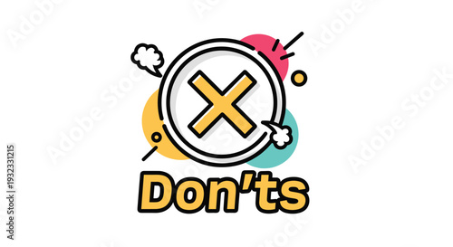 Warning sign with a large yellow X mark and the word donts in a friendly cartoon bubble style for instructions.