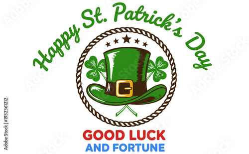 Happy St. Patrick's Day vintage graphic design with leprechaun hat, shamrocks, good luck and fortune text. Irish holiday celebration vector art.