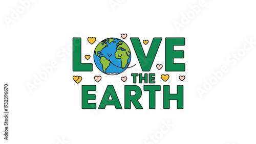 Environmental message love the earth with a smiling planet character replacing the letter O surrounded by colorful hearts.
