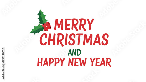 Simple holiday greeting message merry christmas and happy new year with a small holly berry illustration for a festive seasonal card design.