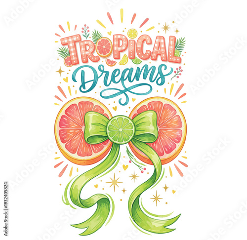 Tropical Dreams: A vibrant illustration showcases a grapefruit bow and the words Tropical Dreams, evoking a sense of exotic beauty and joy.