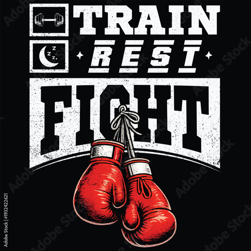 Train Rest Fight Boxing Typography Vector Design. Motivational Boxing Gloves Streetwear Typography Graphic Tee Design
