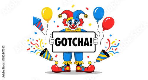 Colorful clown holding 'gotcha' sign with balloons and confetti on white background for prank or surprise party