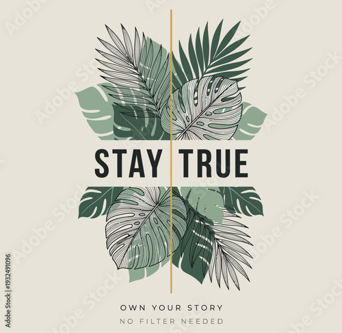 Inspirational botanical art: Botanical artwork, showcasing the phrase 'Stay True,' surrounded by elegant foliage. Embodying authenticity and self-acceptance through artistic design.