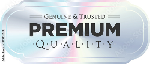 Premium quality label with genuine and trusted text