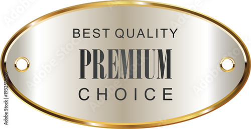 A shiny metal plate with best quality premium choice engraved on it