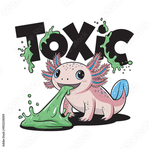 Cute axolotl spitting out toxic green slime under bold word toxic on white background