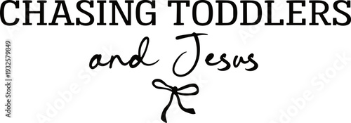 Chasing Toddlers and Jesus svg