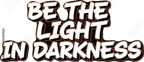 Be the Light in Darkness Motivational Typography Quote Vector Illustration