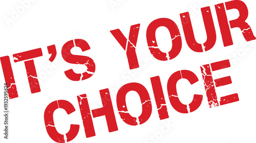 A bold red text on a white background that reads 'It's your choice'