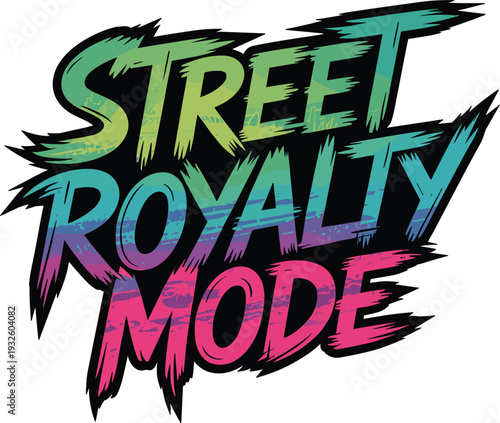 Street royalty mode slogan in colorful distressed brush typography with layered green teal and pink gradients