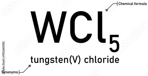 Tungsten (V) chloride chemical formula with callout titles