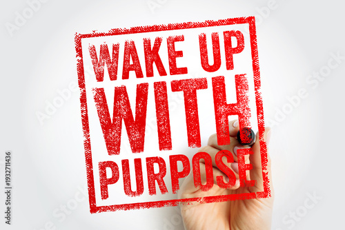 Wallpaper Mural Wake up with purpose red ink stamp message held by a person with a marker. Motivational morning quote encouraging intentional living, productivity, and finding meaning in daily life Torontodigital.ca