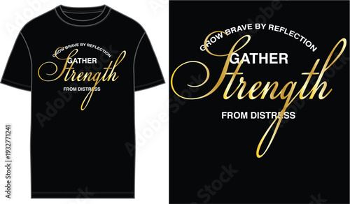 Black T-shirt with Gold and White "Gather Strength From Distress" Typography Vector