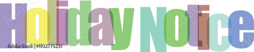 Colorful Overlapping Holiday Notice Text Illustration