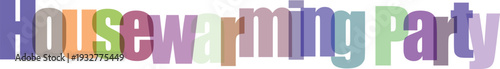 Housewarming Party Colorful Overlapping Text Vector