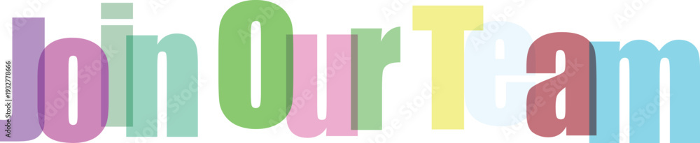 Fototapeta premium Join Our Team Colorful Overlapping Text on White Background