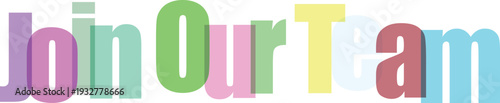 Join Our Team Colorful Overlapping Text on White Background