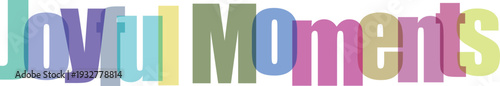 Joyful Moments Pastel Text on White Background