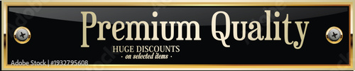 Premium quality sign with gold border and text