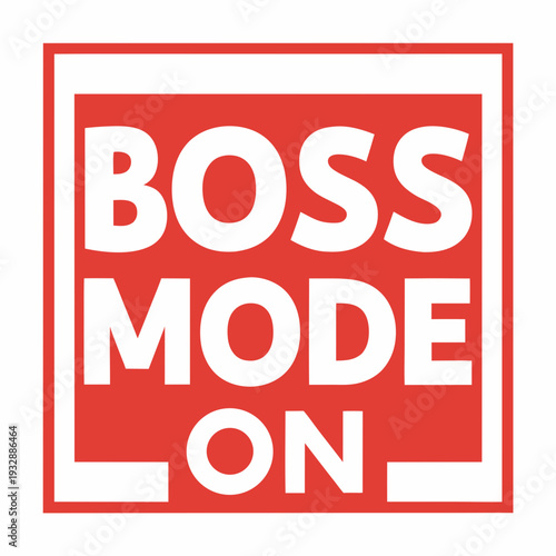Boss Mode On Typography Badge Red Square Frame Motivational Leadership Concept For Boss Day And Career Growth
