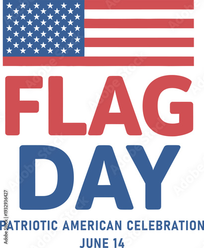 Flag day patriotic american celebration june 14th commemorating adoption of stars and stripes