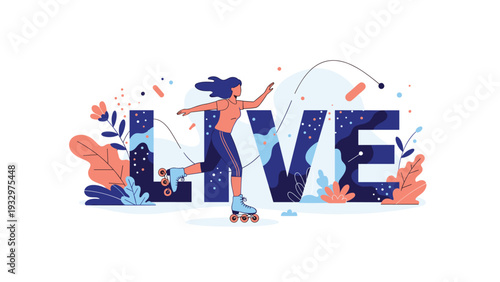 Happy young woman roller skating with arms wide open in front of the large stylized word live surrounded by colorful floral elements.