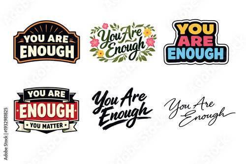 Inspirational 'you are enough' designs with diverse typography and styles