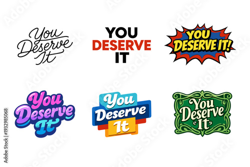 Creative variations of 'you deserve it' text designs