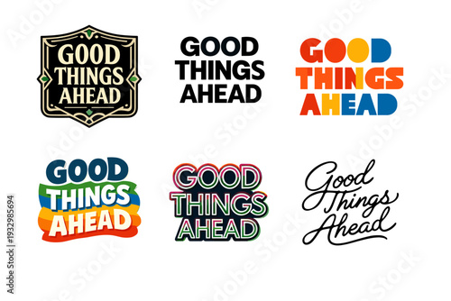 Good things ahead typography design variations in vibrant styles