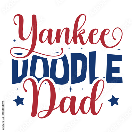Yankee Doodle Dad SVG – Patriotic 4th of July Typography T-Shirt Design – USA Vector
