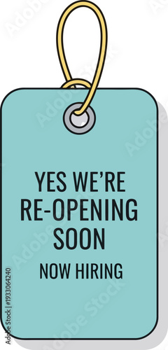 Reopening Soon Now Hiring Tag Sign for Business Recruitment and Job Openings Announcement