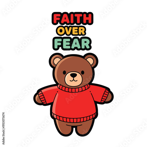 A cartoon teddy bear wearing a red sweater stands confidently with the inspirational phrase Faith Over Fear displayed above it in a bold, colorful typography.