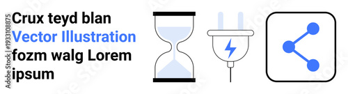 Time management, digital sharing, power efficiency, innovation, modern technology, data transfer. An hourglass, electric plug with lightning and a share symbol. Time management and digital sharing