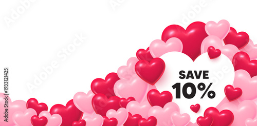 Discount heart shaped bubble. 3d hearts love background. Save 10 percent off tag. Sale Discount offer price sign. Special offer symbol. Valentines day greeting card. Cute 3d hearts. Vector