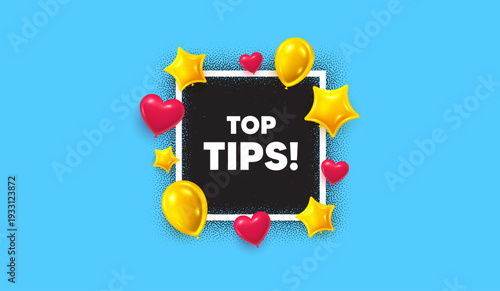 Top tips photo frame banner. Square picture frame. Top tips tag. Education faq sign. Best help assistance. 3d balloons as hearts and stars. Vector