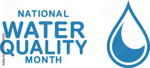 National water quality month is highlighted with a blue droplet and bold text design high quality