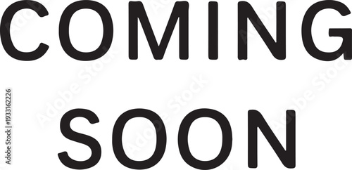 Black text on white background reading coming soon announcement message notification