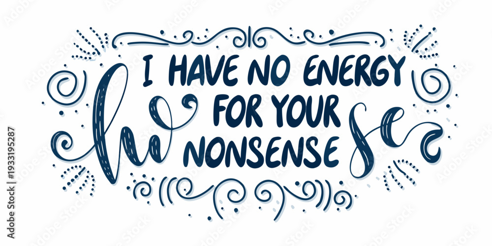 Ταπετσαρία Hand lettered phrase declaring a lack of energy for dealing with negativity