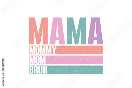 Mama Mommy Mom Bruh, Mother's Day Retro Stacked Lettering T Shirt Design
