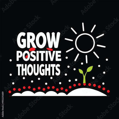 Motivational Grow Positive Thoughts Typography Featuring a Green Sprout and Radiant Sun Design