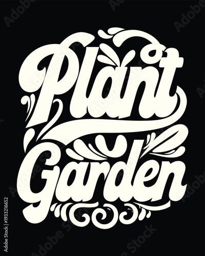 Stylish hand lettered Plant Garden text design with ornate decorative flourishes for gardening enthusiasts