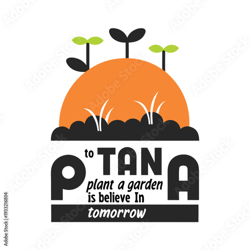 Motivational graphic symbolizing new life growth and belief in a brighter tomorrow through gardening efforts